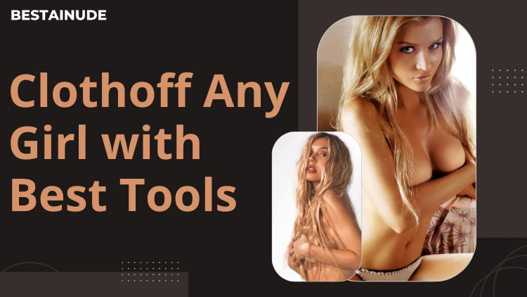 Clothoff Any Girl with Best Tools